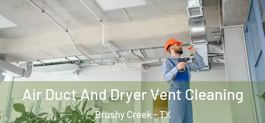 Air Duct And Dryer Vent Cleaning Brushy Creek - TX