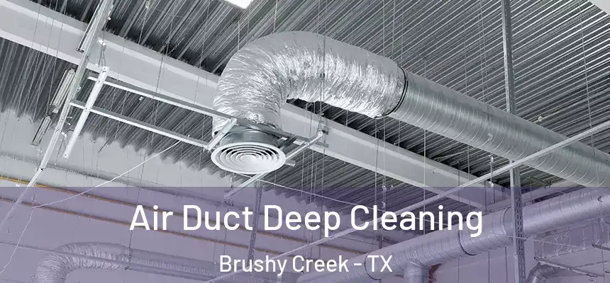 Air Duct Deep Cleaning Brushy Creek - TX
