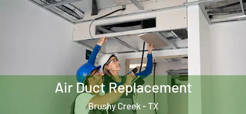 Air Duct Replacement Brushy Creek - TX