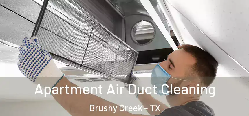 Apartment Air Duct Cleaning Brushy Creek - TX