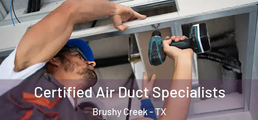 Certified Air Duct Specialists Brushy Creek - TX