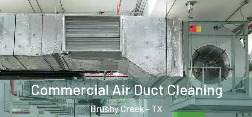 Commercial Air Duct Cleaning Brushy Creek - TX