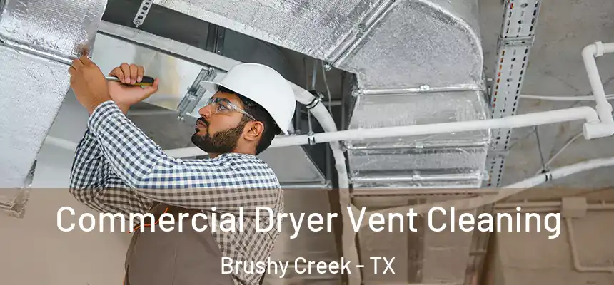 Commercial Dryer Vent Cleaning Brushy Creek - TX