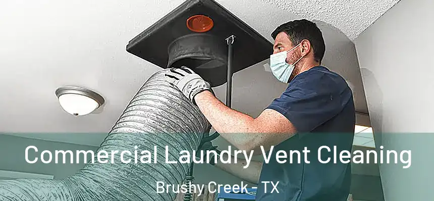 Commercial Laundry Vent Cleaning Brushy Creek - TX