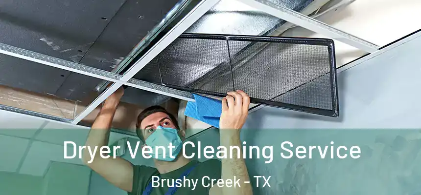  Dryer Vent Cleaning Service Brushy Creek - TX