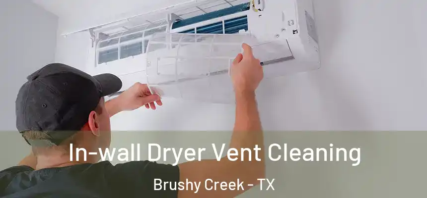  In-wall Dryer Vent Cleaning Brushy Creek - TX