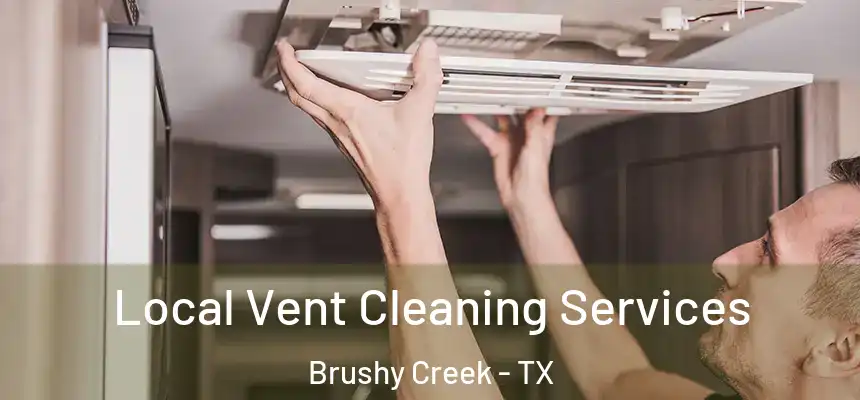 Local Vent Cleaning Services Brushy Creek - TX