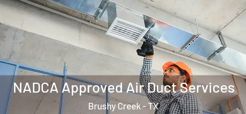  NADCA Approved Air Duct Services Brushy Creek - TX