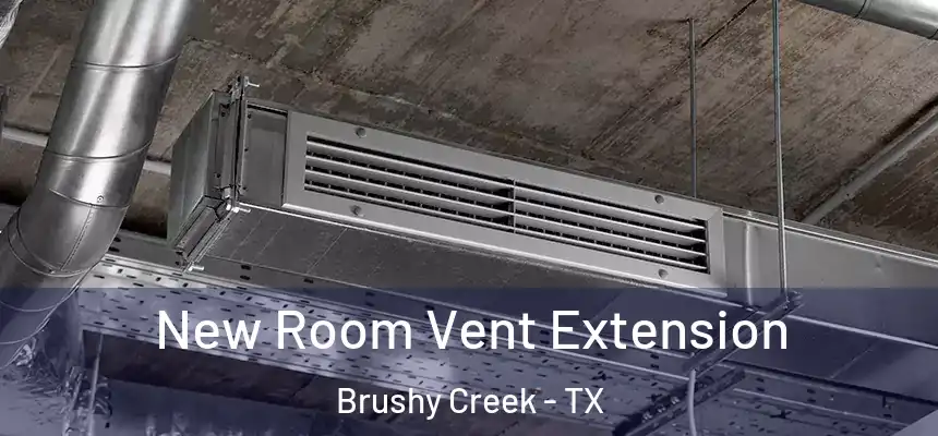 New Room Vent Extension Brushy Creek - TX