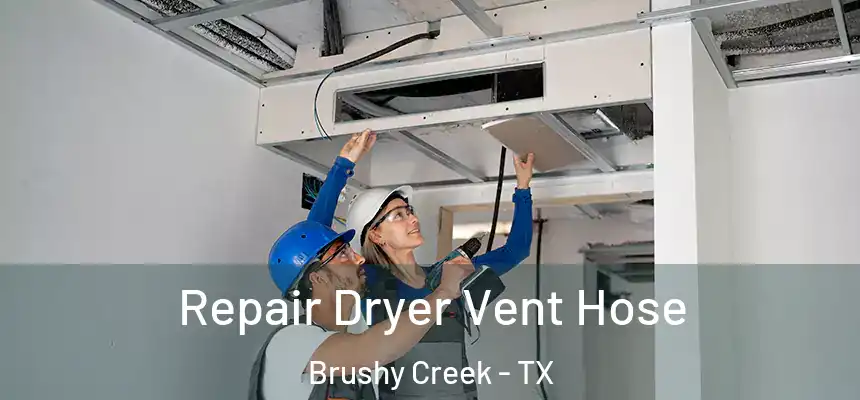 Repair Dryer Vent Hose Brushy Creek - TX