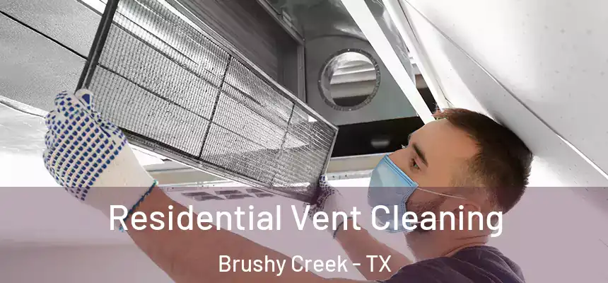 Residential Vent Cleaning Brushy Creek - TX