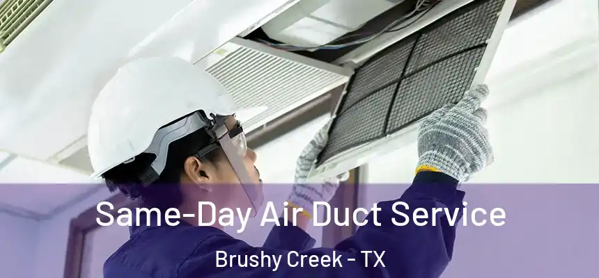 Same-Day Air Duct Service Brushy Creek - TX