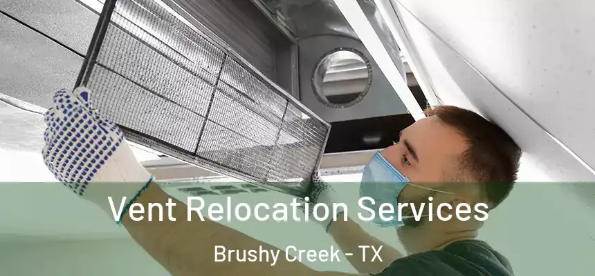 Vent Relocation Services Brushy Creek - TX